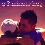 A 3 Minute Hug